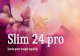 Slim 24 pro, slim pro, slim24pro , slimpro